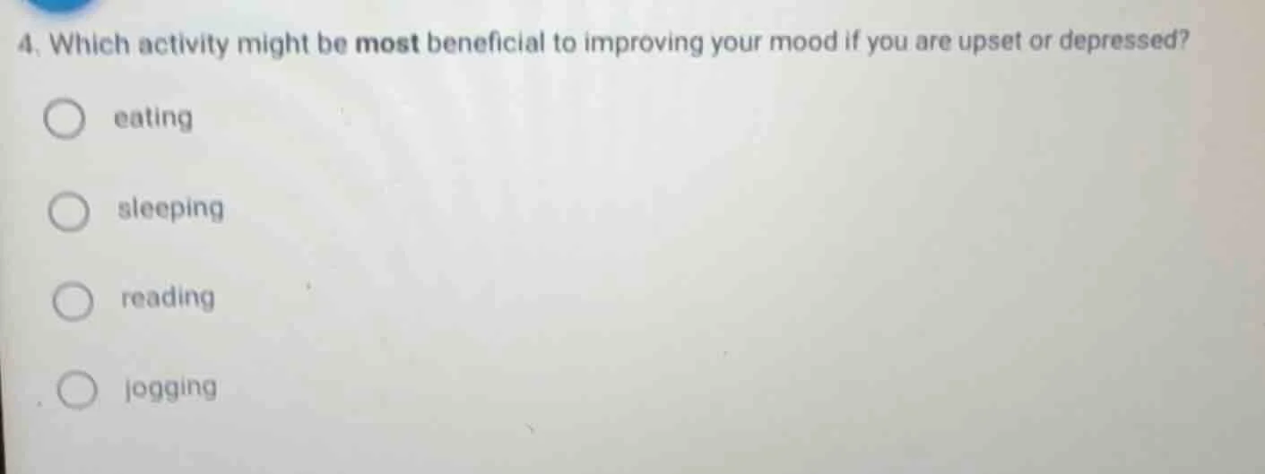 4. which activity might be most beneficial to improving your mood if yo…
