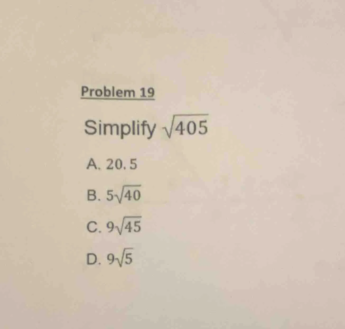 problem 19 simplify \\(\\sqrt{405}\\) a. 20.5 b. \\(5\\sqrt{40}\\) c. \…