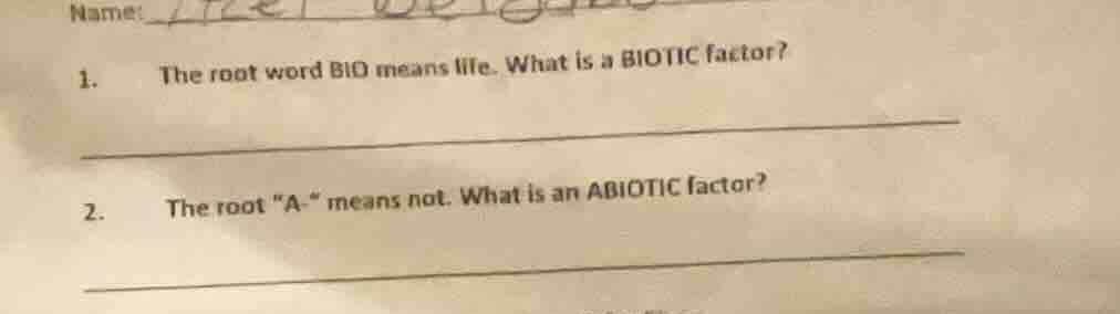 name: 1. the root word bio means life. what is a biotic factor? 2. the …