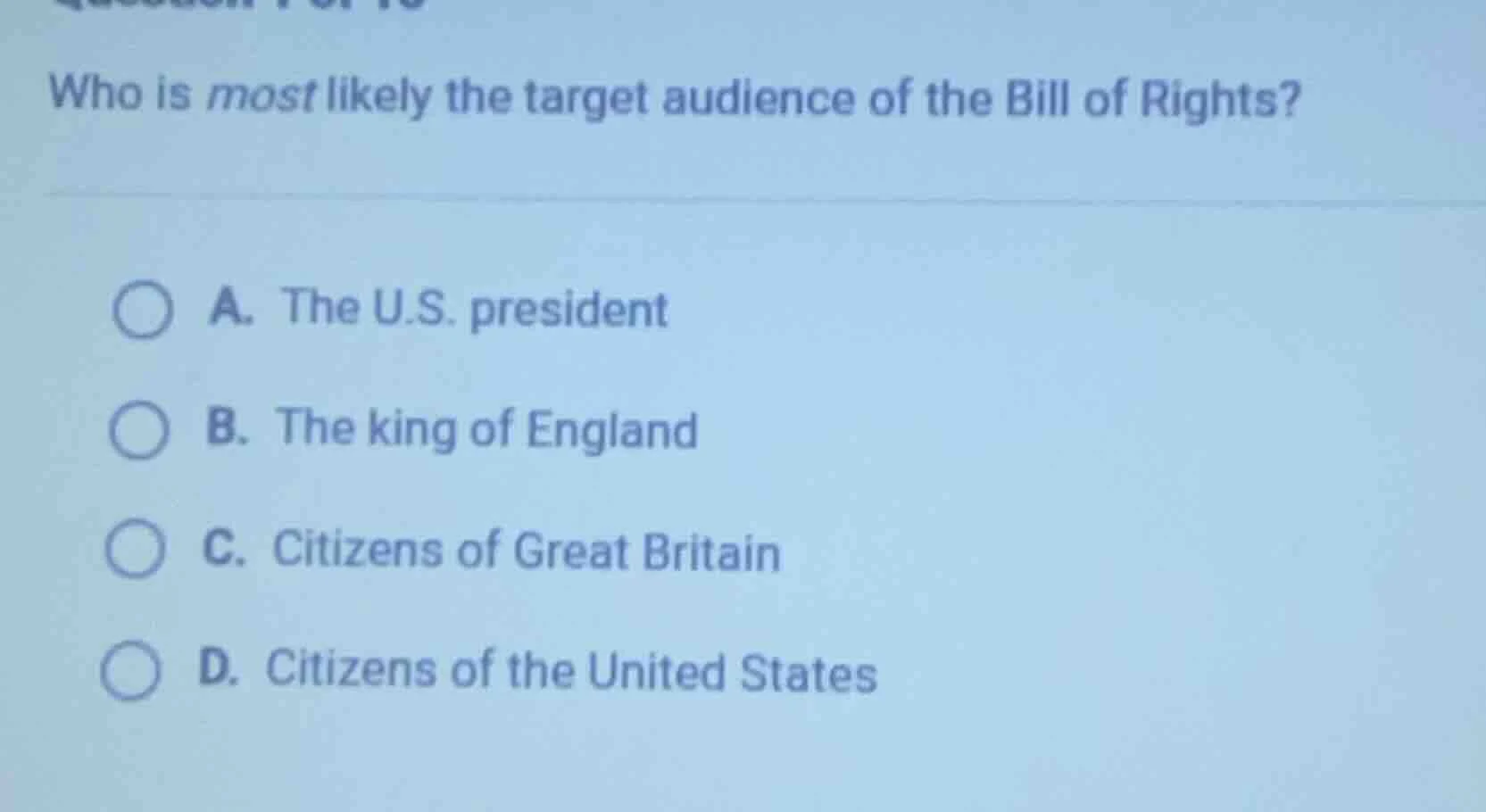 who is most likely the target audience of the bill of rights? a. the u.…