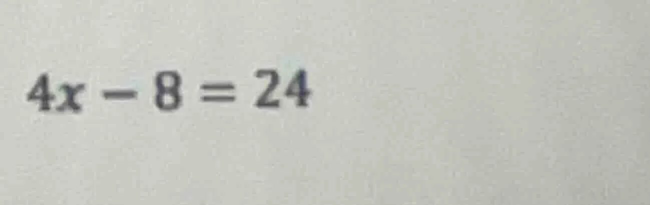 4x - 8 = 24