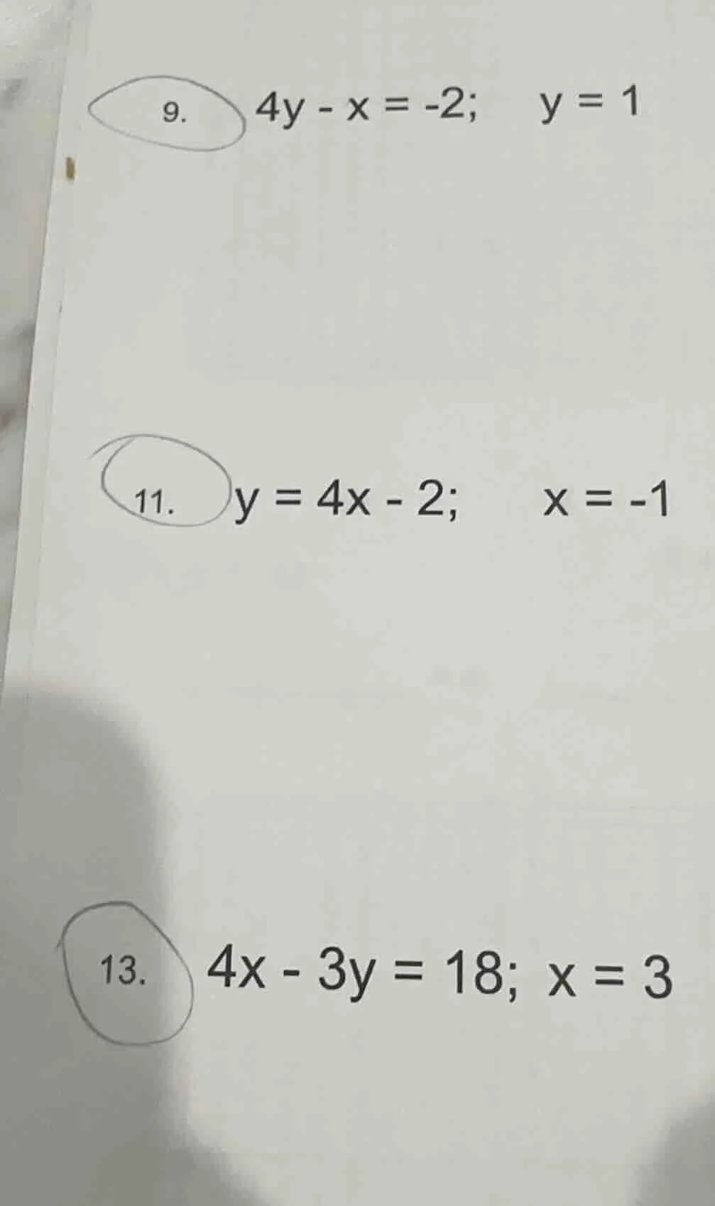 9. $4y - x = -2$; $y = 1$ 11. $y = 4x - 2$; $x = -1$ 13. $4x - 3y = 18$…
