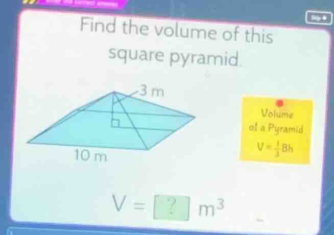 find the volume of this square pyramid. (there is a diagram of a square…