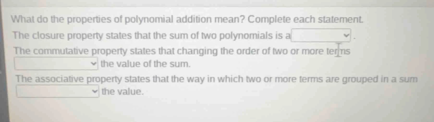 what do the properties of polynomial addition mean? complete each state…