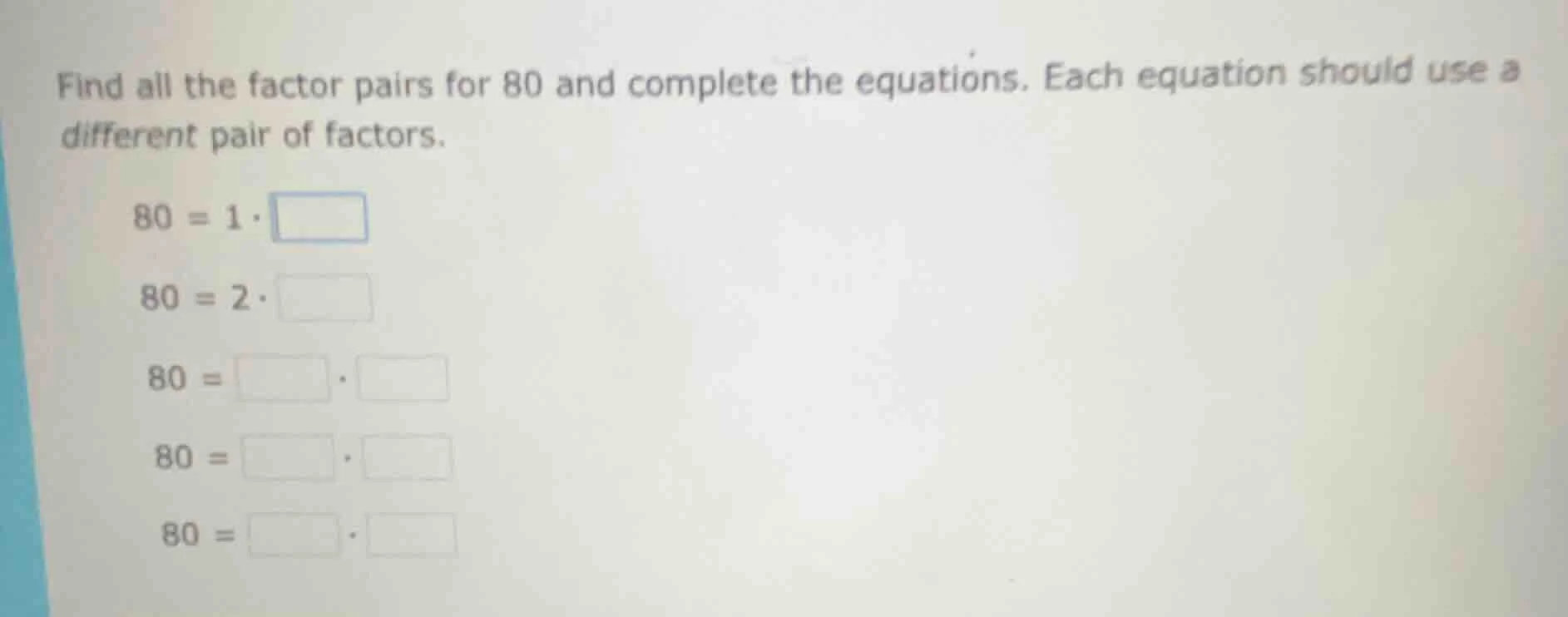 find all the factor pairs for 80 and complete the equations. each equat…