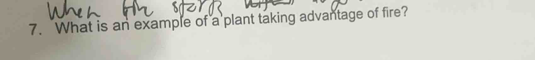 7. what is an example of a plant taking advantage of fire?