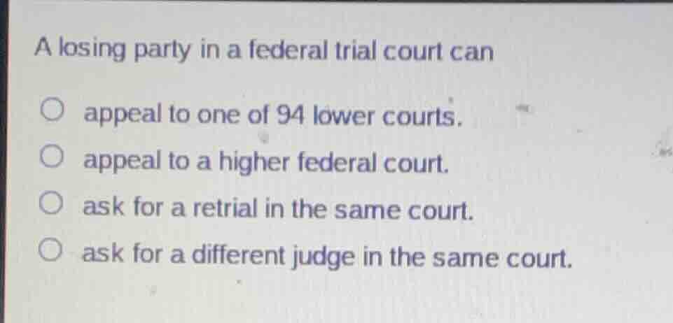 a losing party in a federal trial court can appeal to one of 94 lower c…