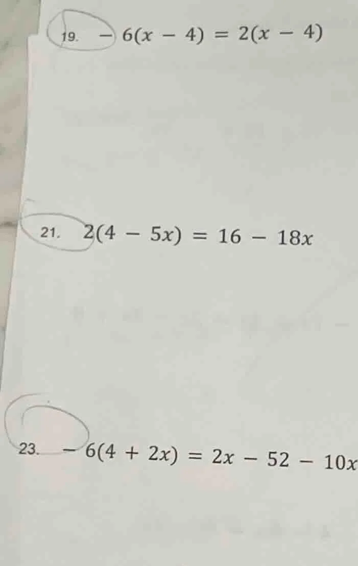 19. $-6(x - 4) = 2(x - 4)$ 21. $2(4 - 5x) = 16 - 18x$ 23. $-6(4 + 2x) =…
