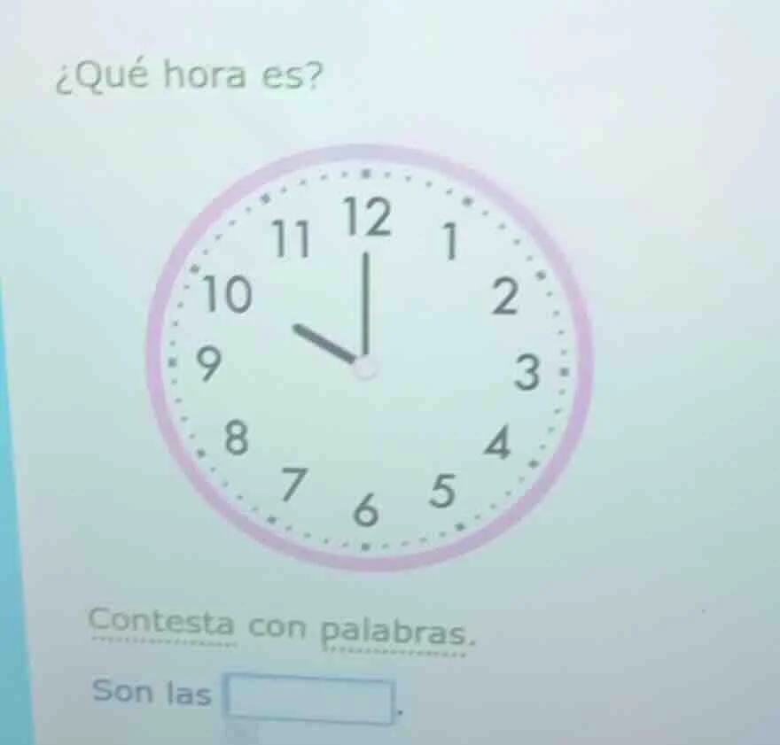 ¿qué hora es? clock image contesta con palabras. son las blank.