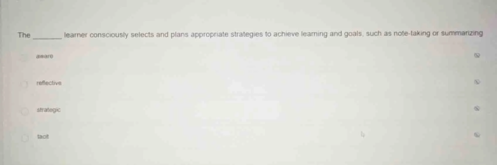 the ______ learner consciously selects and plans appropriate strategies…