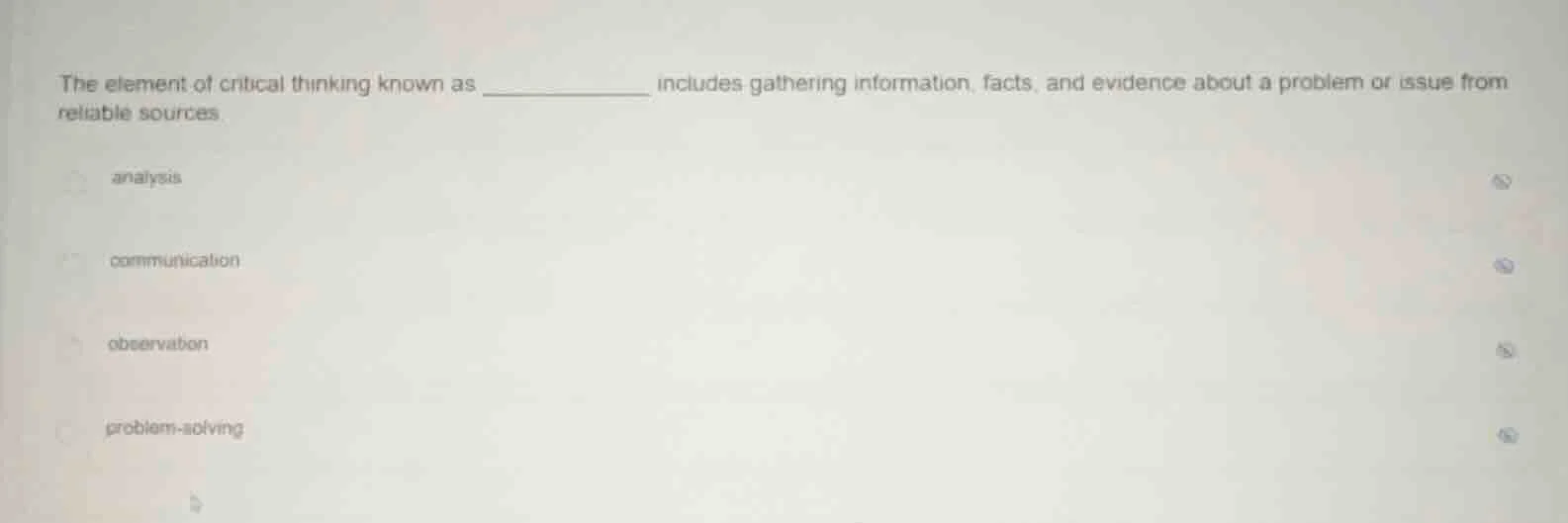 the element of critical thinking known as _________ includes gathering …