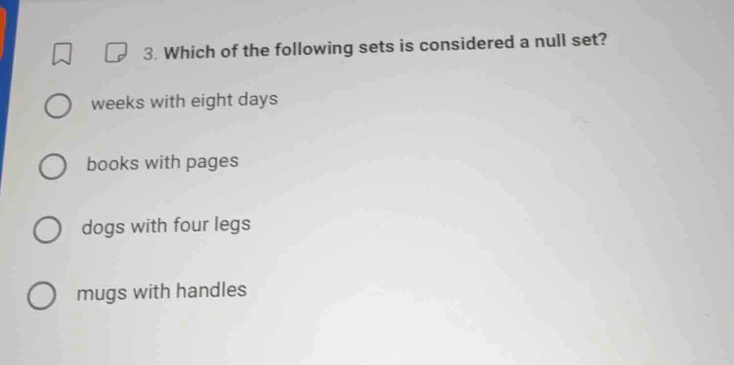 3. which of the following sets is considered a null set? weeks with eig…