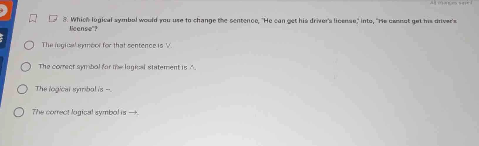 8. which logical symbol would you use to change the sentence, \he can g…