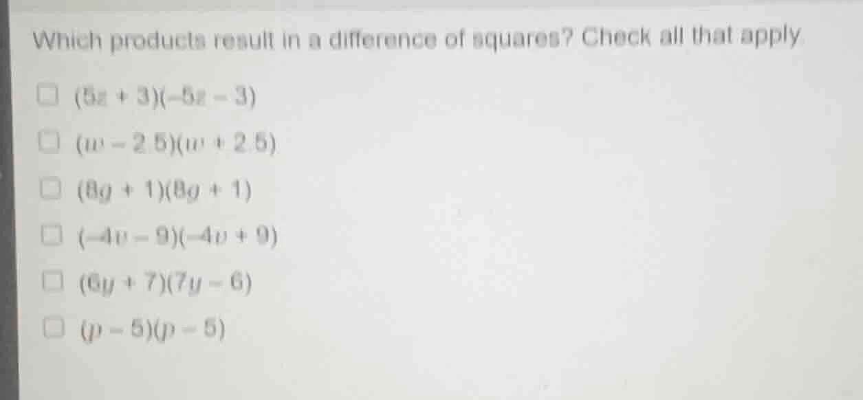 which products result in a difference of squares? check all that apply.…