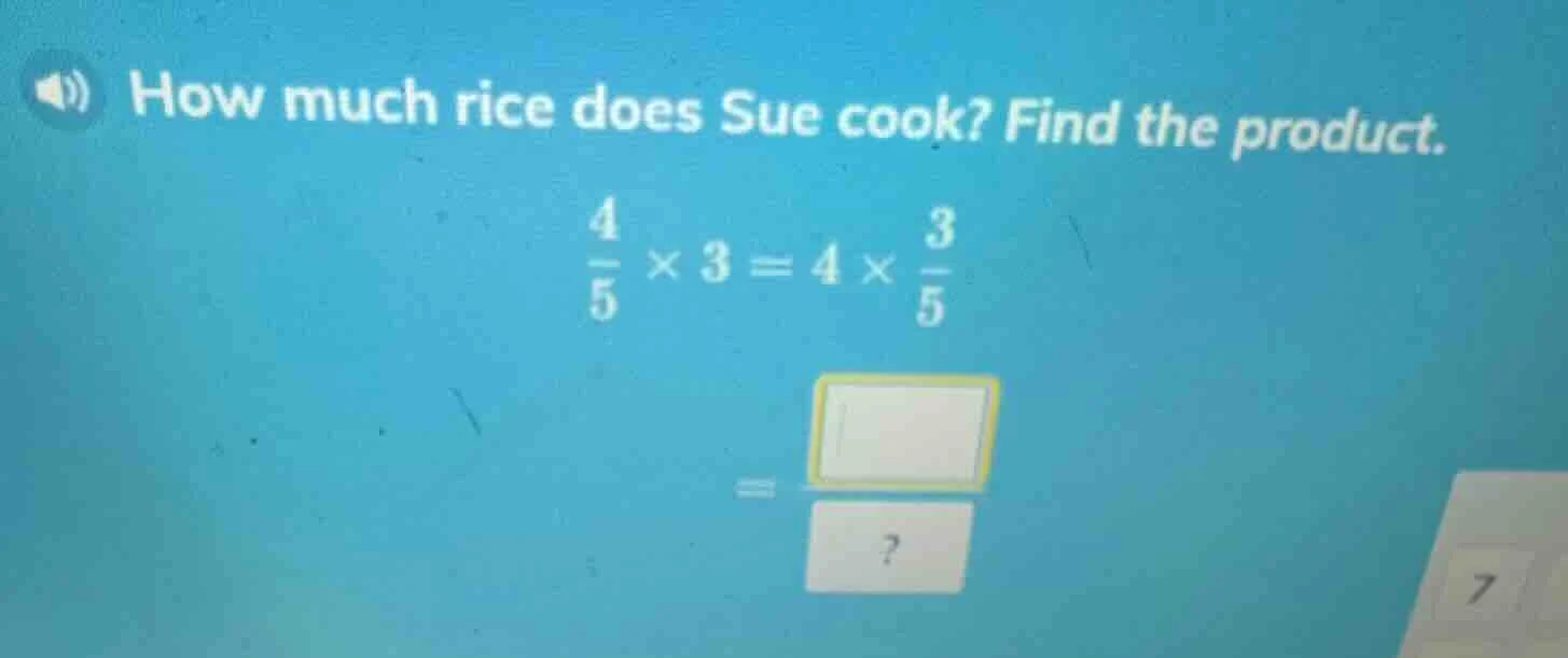 how much rice does sue cook? find the product. \\(\\frac{4}{5} \\times …
