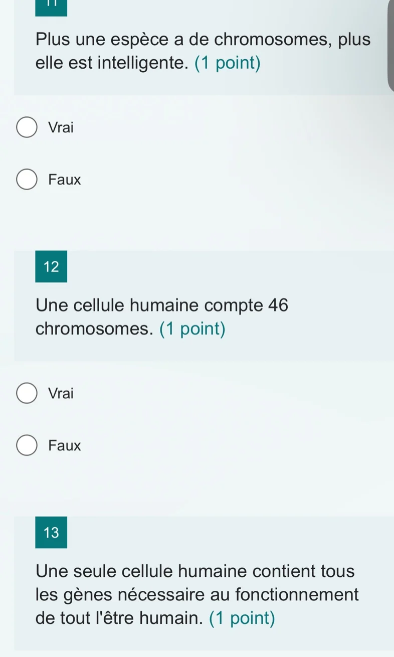 11 plus une espèce a de chromosomes, plus elle est intelligente. (1 poi…