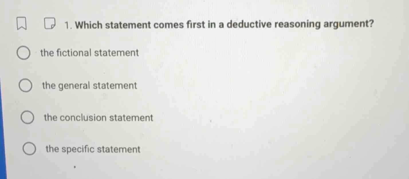 1. which statement comes first in a deductive reasoning argument? the f…