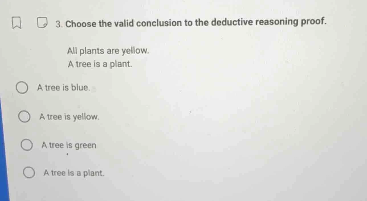 3. choose the valid conclusion to the deductive reasoning proof. all pl…