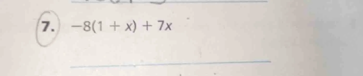 7. -8(1 + x) + 7x