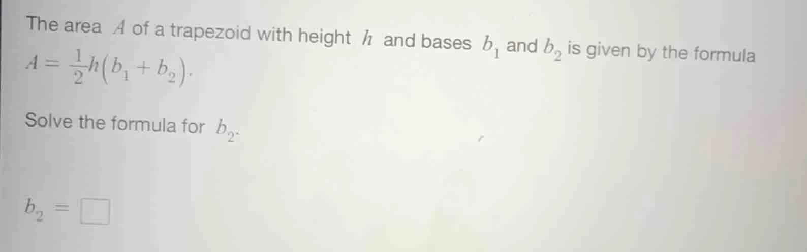 the area a of a trapezoid with height h and bases $b_1$ and $b_2$ is gi…