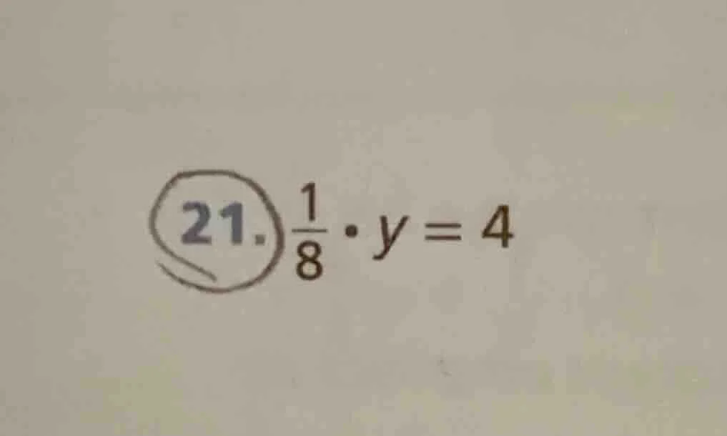 21. \\(\frac{1}{8} \\cdot y = 4\\)