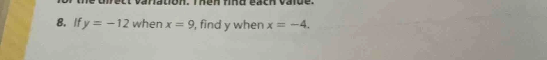 for the direct variation. then find each value. 8. if $y = -12$ when $x…