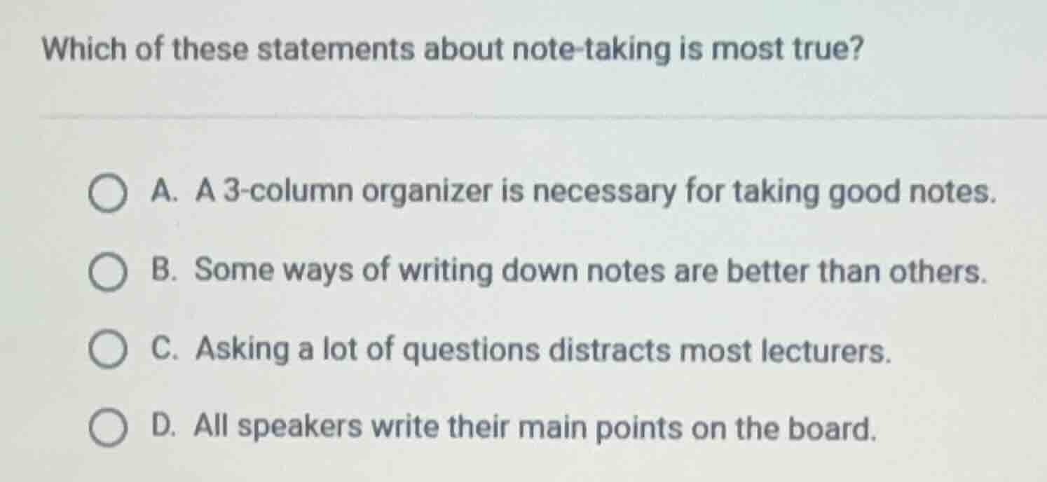 which of these statements about note-taking is most true? a. a 3-column…