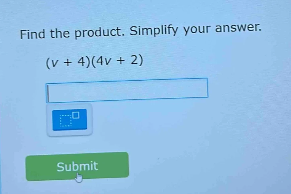 find the product. simplify your answer. (v + 4)(4v + 2)