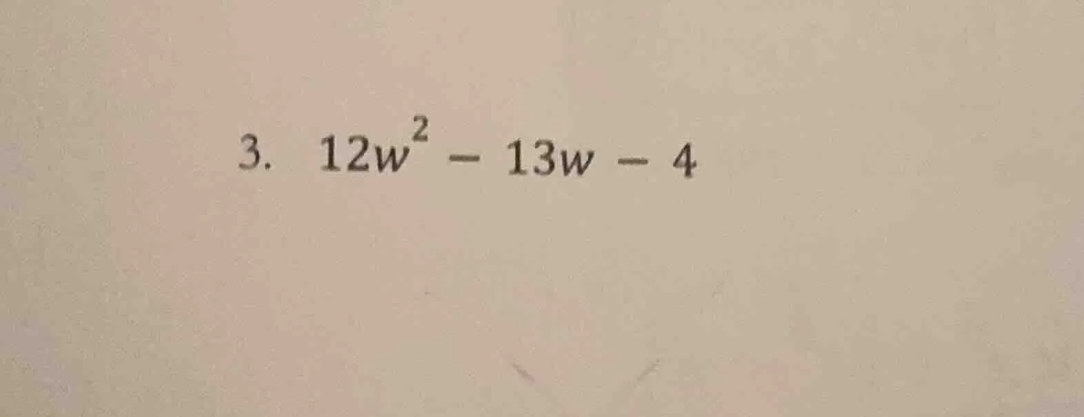 3. $12w^2 - 13w - 4$