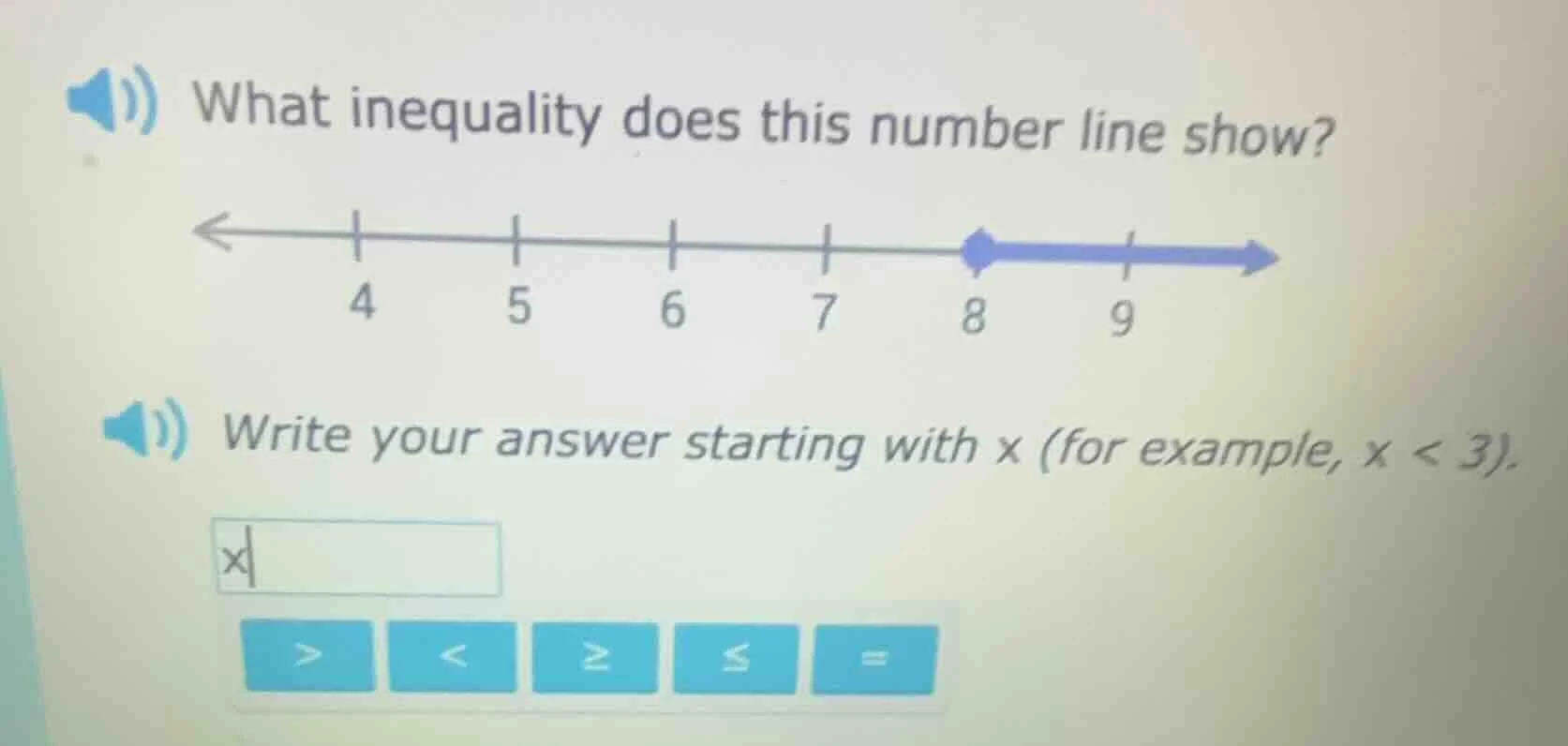 what inequality does this number line show? 4 5 6 7 8 9 write your answ…