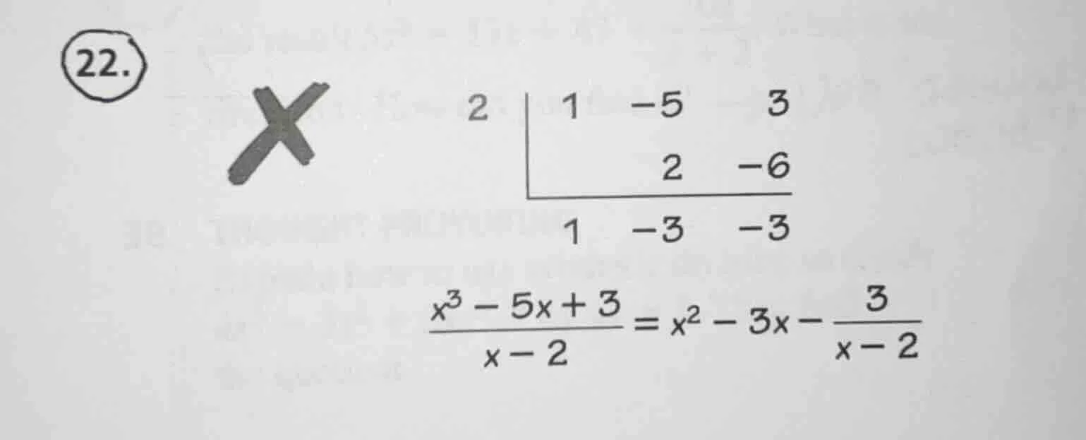 22. 2 | 1 -5 3 2 -6 1 -3 -3 \\frac{x^{3} - 5x + 3}{x - 2} = x^{2} - 3x …