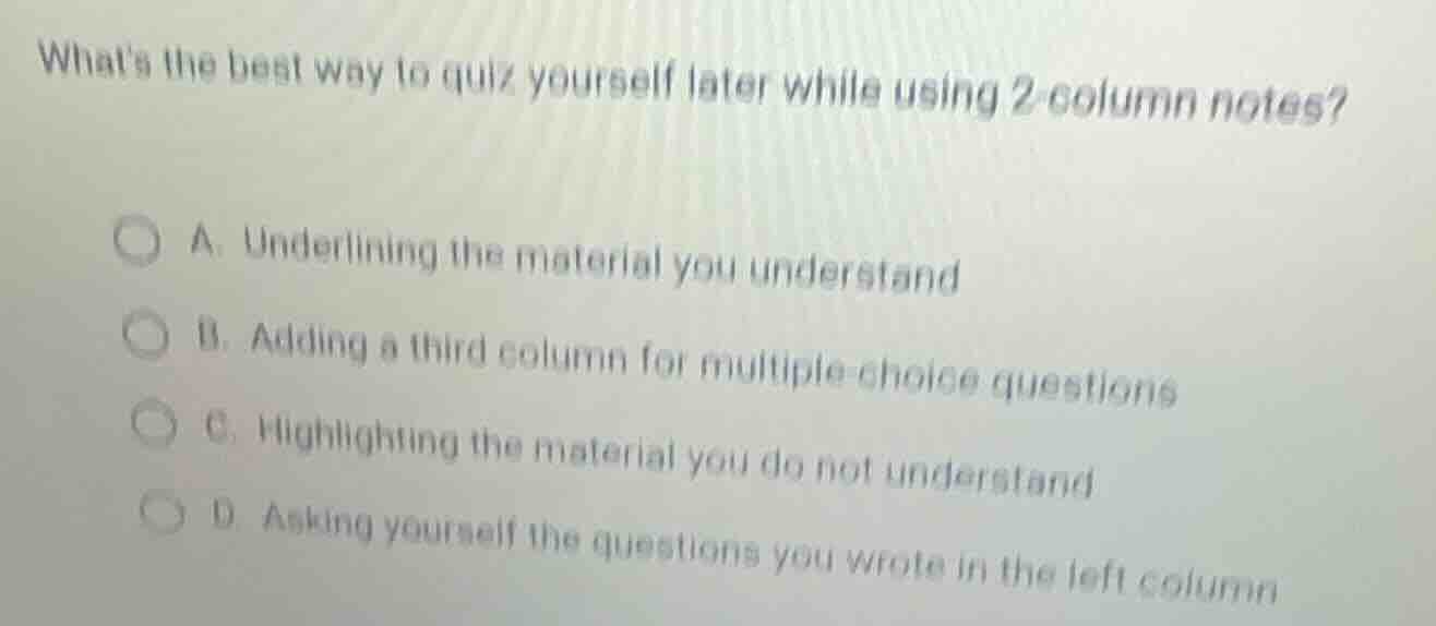 whats the best way to quiz yourself later while using 2 - column notes?…