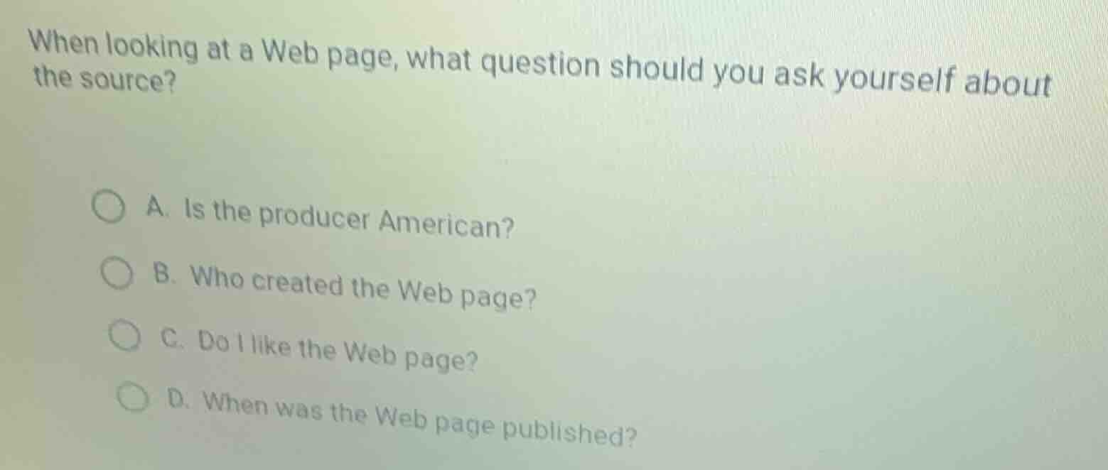 when looking at a web page, what question should you ask yourself about…