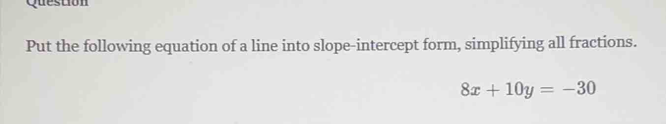 put the following equation of a line into slope-intercept form, simplif…