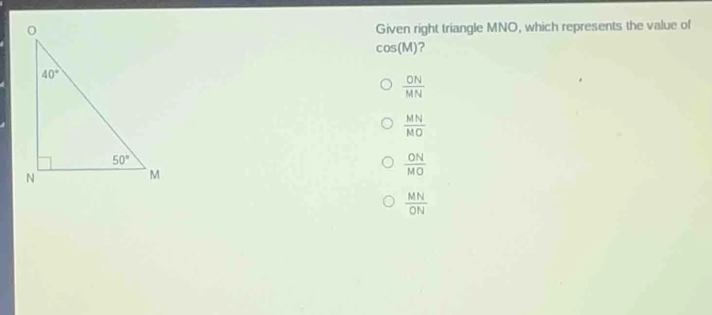given right triangle mno, which represents the value of cos(m)? options…