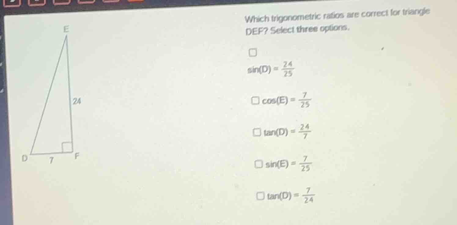 which trigonometric ratios are correct for triangle def? select three o…
