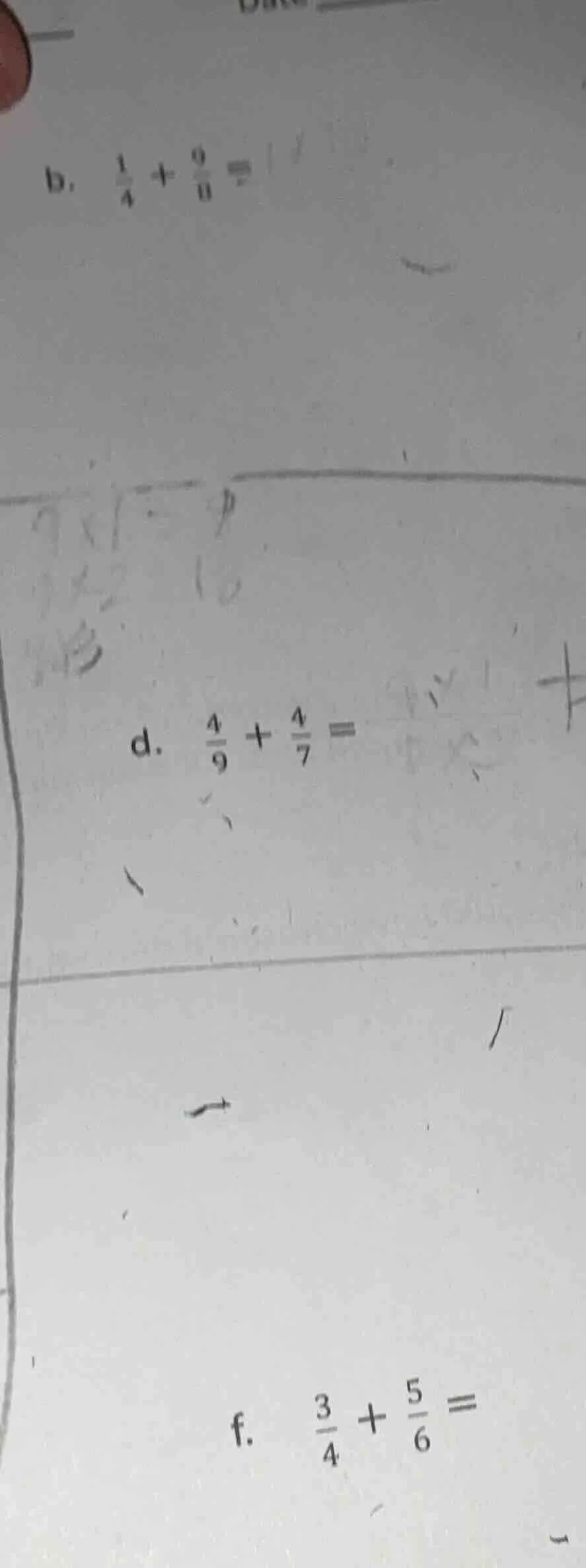 b. $\frac{1}{4} + \frac{9}{8} =$ d. $\frac{4}{9} + \frac{4}{7} =$ f. $\…