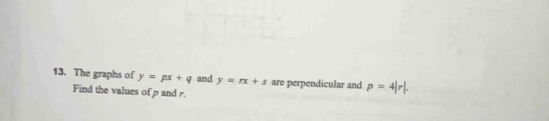 13. the graphs of $y = px + q$ and $y = rx + s$ are perpendicular and $…