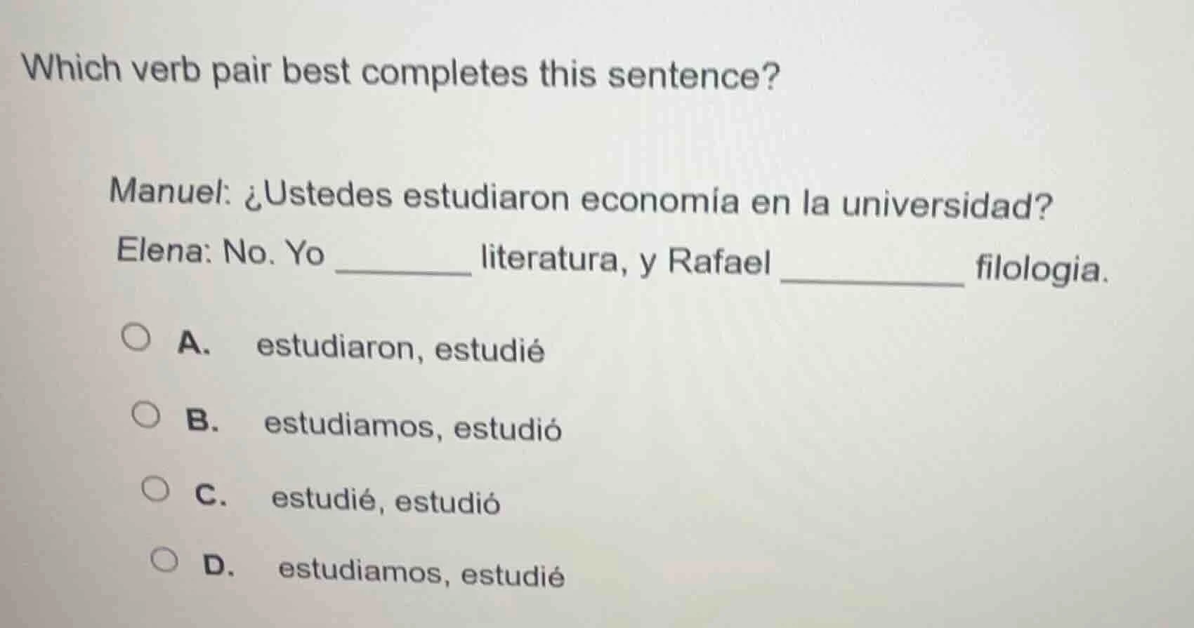 which verb pair best completes this sentence? manuel: ¿ustedes estudiar…