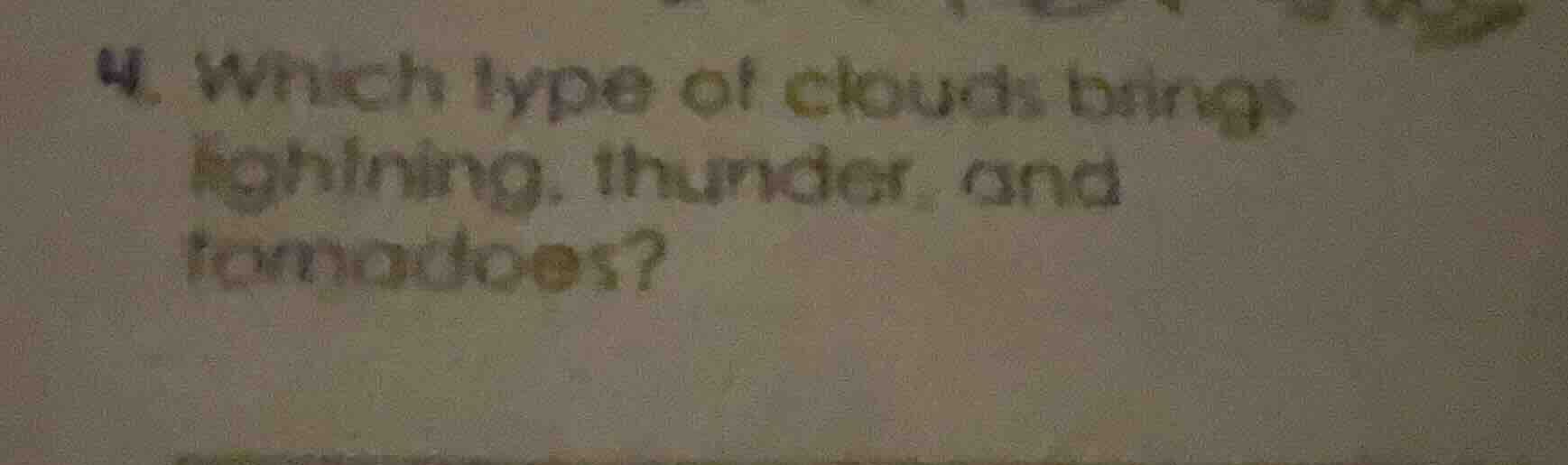 4. which type of clouds brings lightning, thunder, and tornadoes?