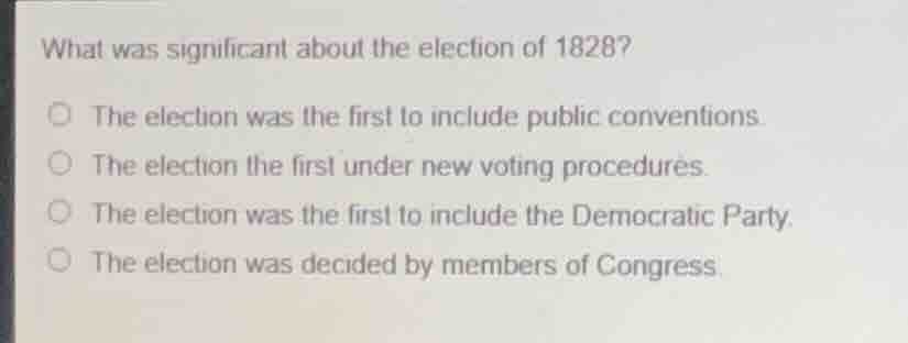 what was significant about the election of 1828? the election was the f…