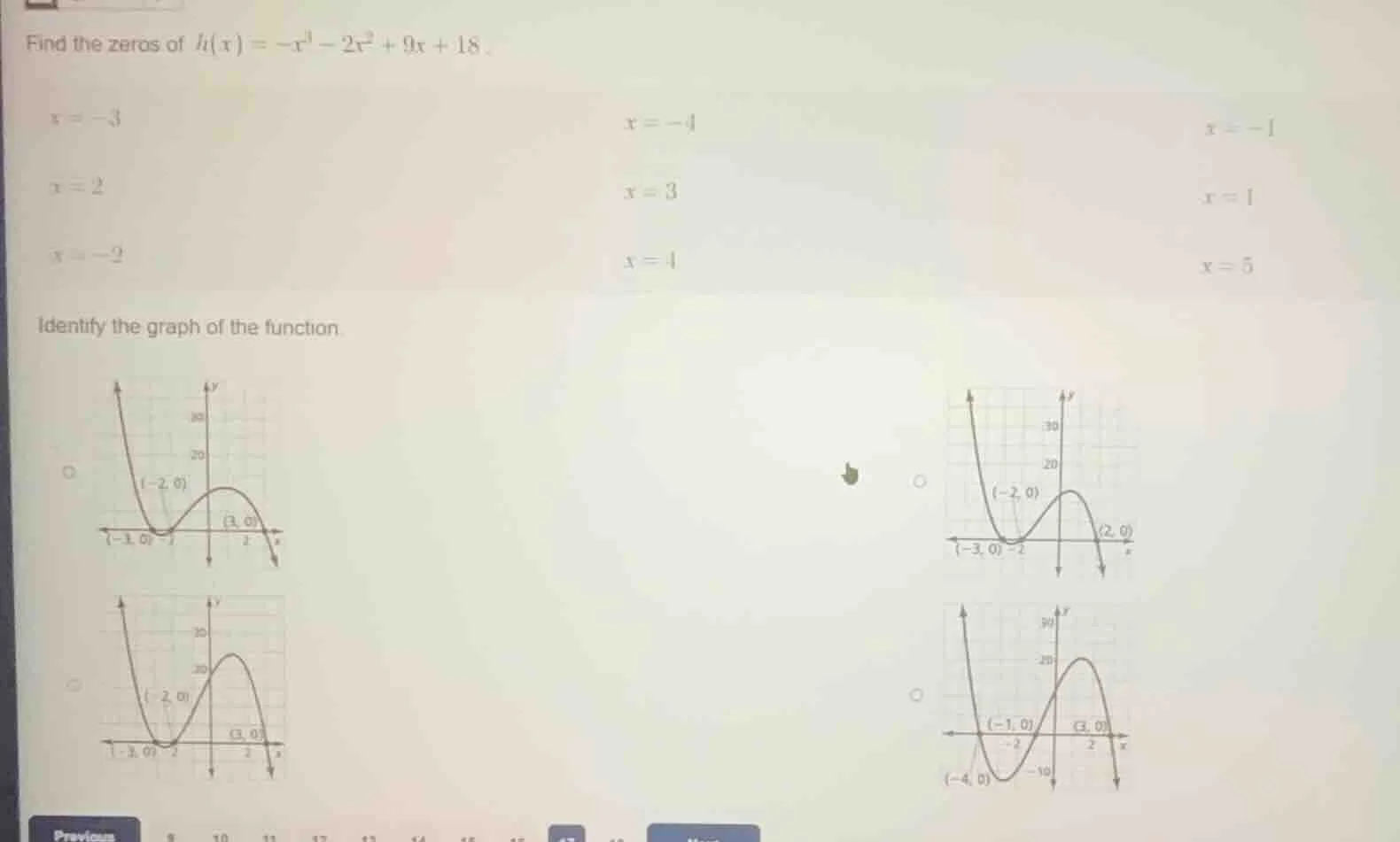 find the zeros of $h(x) = -x^3 - 2x^2 + 9x + 18$. $x = -3$ $x = -4$ $x …