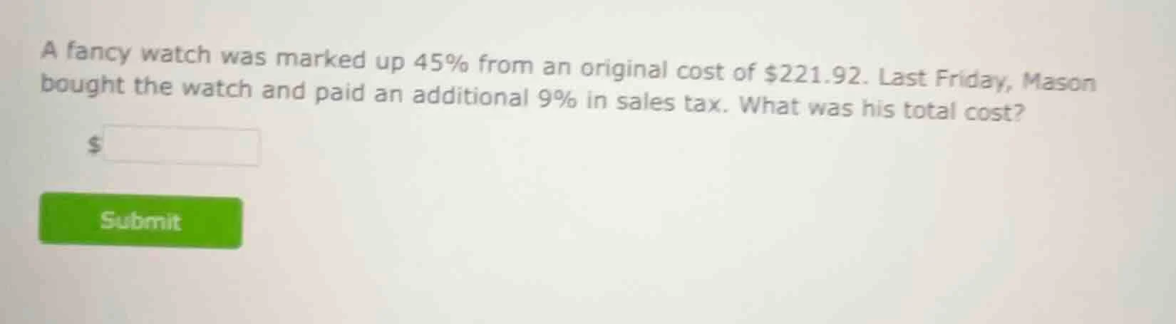 a fancy watch was marked up 45% from an original cost of $221.92. last …