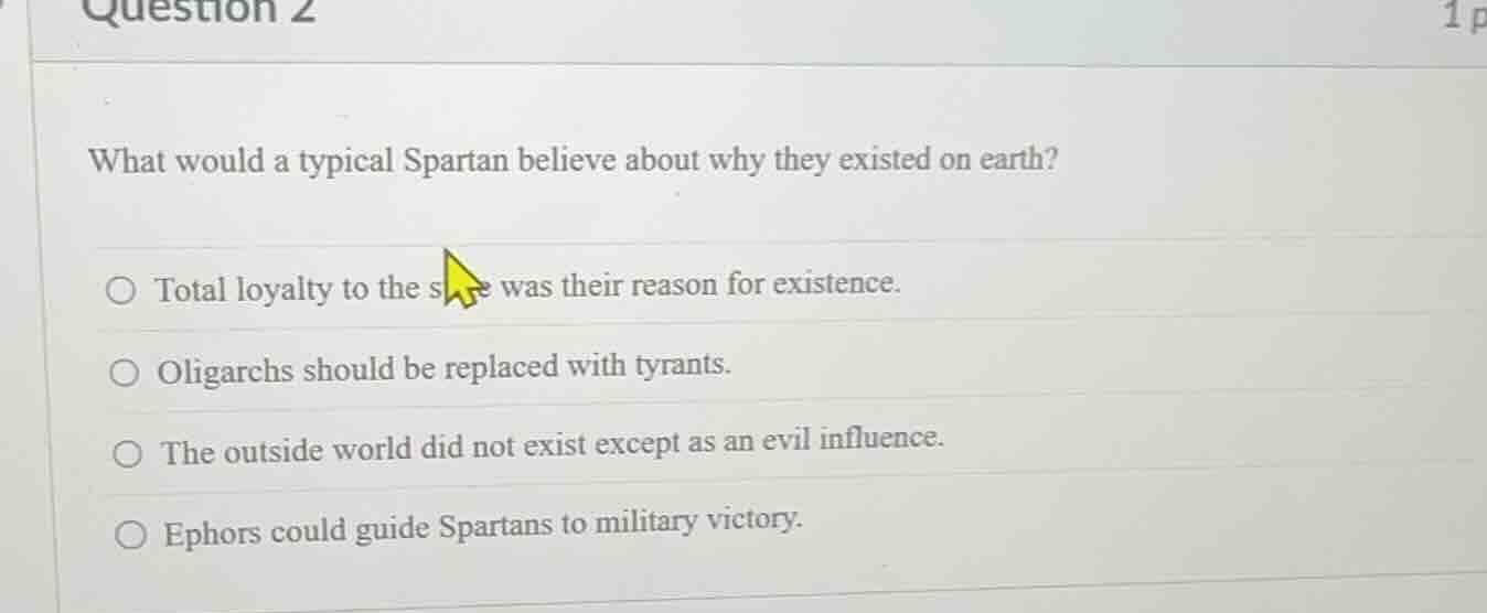 question 2 what would a typical spartan believe about why they existed …