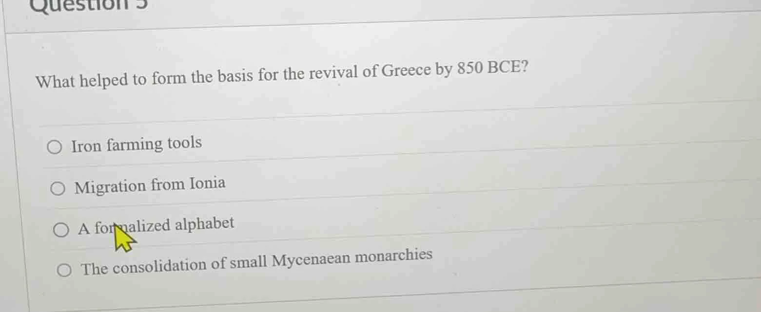 what helped to form the basis for the revival of greece by 850 bce? iro…