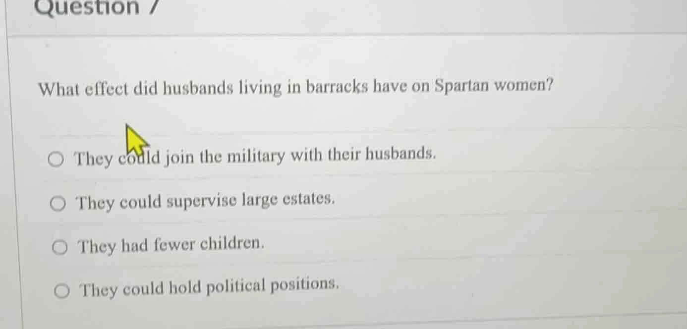 question 7 what effect did husbands living in barracks have on spartan …