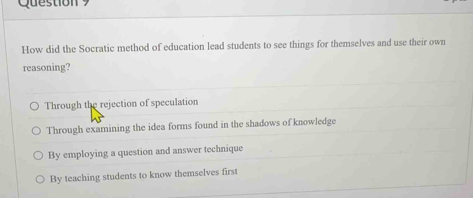 question 9 how did the socratic method of education lead students to se…