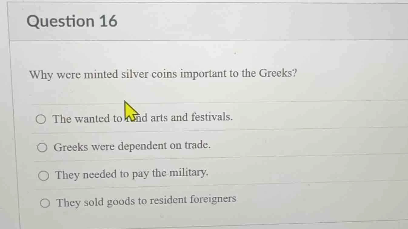 question 16 why were minted silver coins important to the greeks? ○ the…