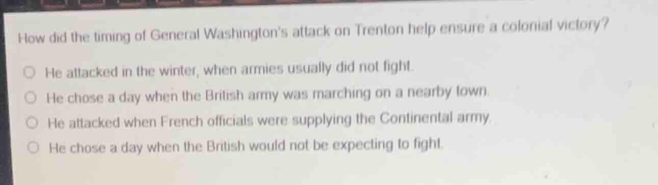 how did the timing of general washingtons attack on trenton help ensure…
