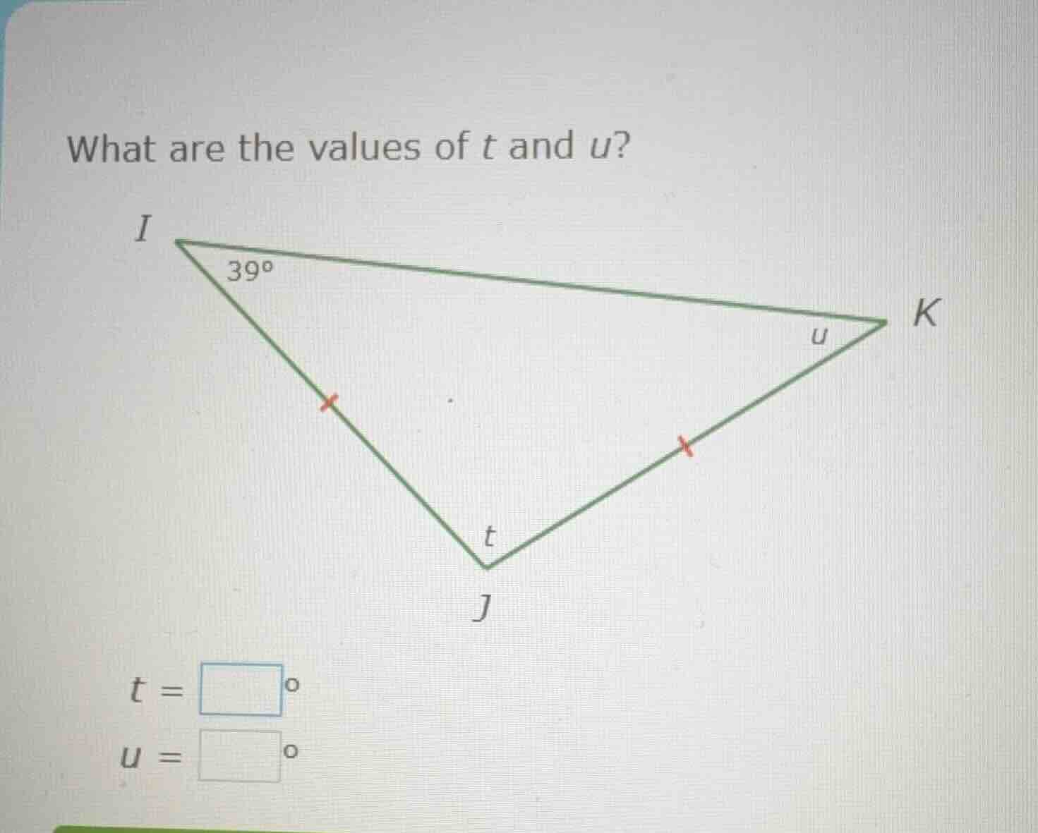 what are the values of t and u? i 39° k u j t t = u =
